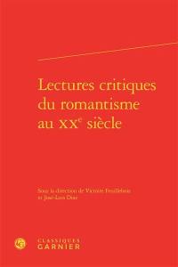 Lectures critiques du romantisme au XXe siècle