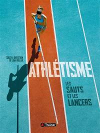 Athlétisme. Vol. 2. Les sauts et les lancers