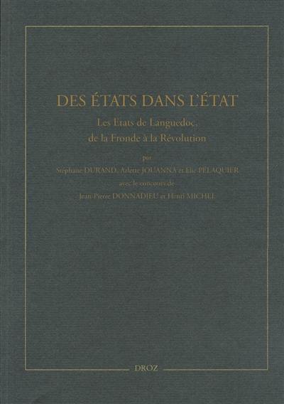 Des Etats dans l'Etat : les Etats de Languedoc, de la Fronde à la Révolution