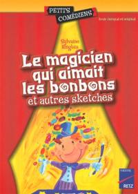 Le magicien qui aimait les bonbons et autres sketches