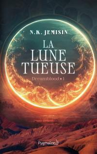 Dreamblood. Vol. 1. La Lune tueuse