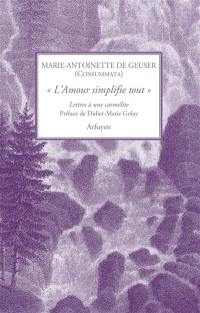 L'amour simplifie tout : lettres à une carmélite