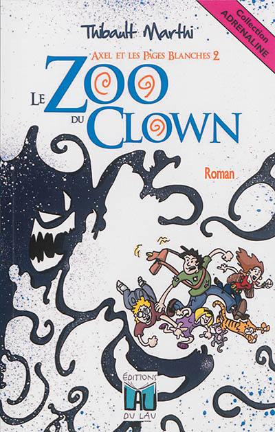 Axel et les pages blanches. Vol. 2. Le zoo du clown