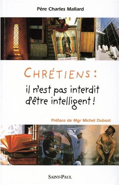 Chrétiens, il n'est pas interdit d'être intelligent