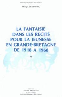 La Fantaisie dans les récits pour la jeunesse en Grande-Bretagne de 1918 à 1968