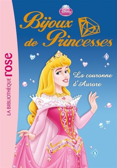 Bijoux de princesses. Vol. 2. La couronne d'Aurore