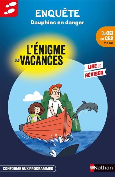 Dauphins en danger : du CE1 au CE2, 7-8 ans : conforme aux programmes