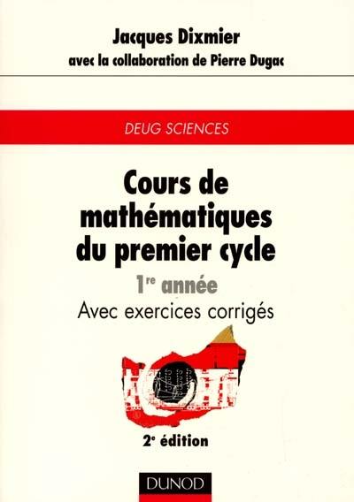 Cours de mathématiques du premier cycle : 1re année : avec exercices corrigés, DEUG sciences