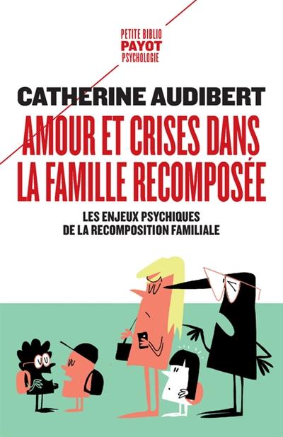 Amour et crises dans la famille recomposée : les enjeux psychiques de la recomposition familiale