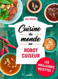 Cuisine du monde au robot cuiseur : les meilleures recettes !