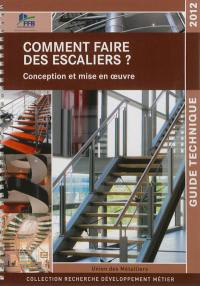 Comment faire des escaliers ? : conception et mise en oeuvre : guide technique