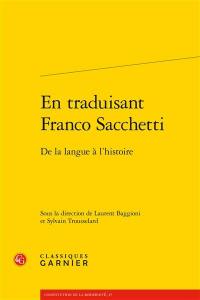 En traduisant Franco Sacchetti : de la langue à l'histoire