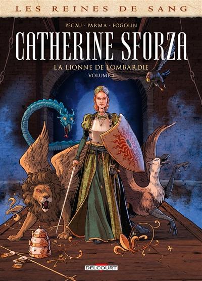 Les reines de sang. Catherine Sforza, la lionne de Lombardie. Vol. 2