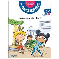 Les incollables : premières lectures. Vol. 3. Je ne te parle plus ! : CP, niveau 1