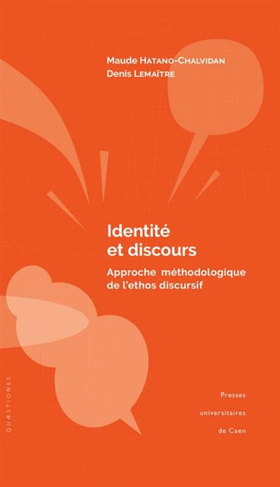 Identité et discours : approche méthodologique de l'ethos discursif