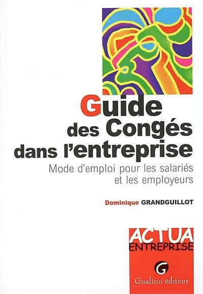 Guide des congés dans l'entreprise : mode d'emploi pour les salariés et les employeurs