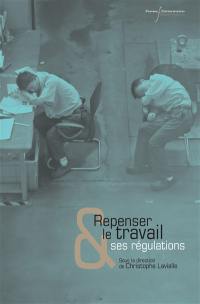 Repenser le travail et ses régulations