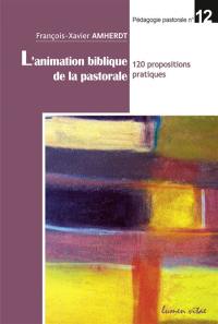 L'animation biblique de la pastorale : 120 propositions pratiques