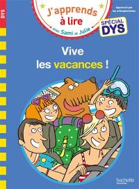 Vive les vacances ! : spécial dys