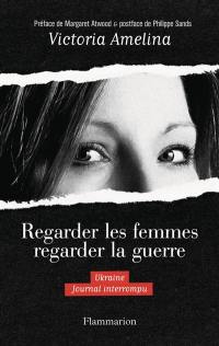 Regarder les femmes regarder la guerre : Ukraine, journal interrompu