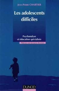 Les Adolescents difficiles : psychanalyse et éducation spécialisée