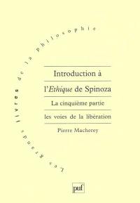 Introduction à l'éthique de Spinoza. La cinquième partie : les voies de la libération