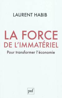 La force de l'immatériel : pour transformer l'économie