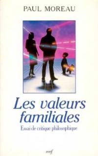 Les Valeurs familiales : essai de critique philosophique