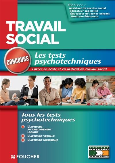 Les tests psychotechniques, concours d'entrée, écoles et instituts : assistant de jeunes enfants, éducateur de jeunes enfants, éducateur spécialisé, moniteur-éducateur