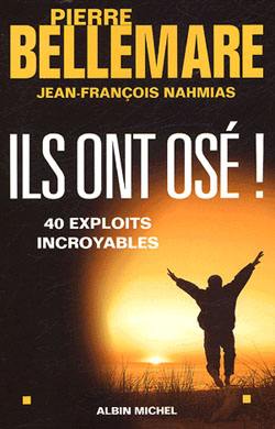 Ils ont osé ! : 40 exploits incroyables