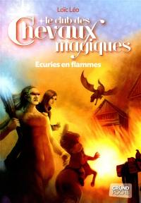 Le club des chevaux magiques. Vol. 3. Ecuries en flammes