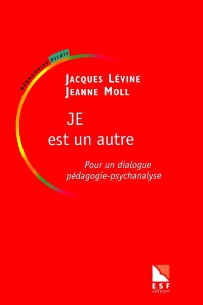 Je est un autre : pour un dialogue pédagogie-psychanalyse