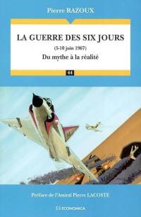 La guerre des Six Jours, 5-10 juin 1967 : du mythe à la réalité