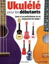 Ukulélé pour les débutants : jouer et se perfectionner en un claquement de doigts !