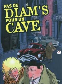 Pas de diam's pour un cave