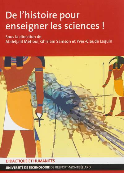 De l'histoire pour enseigner les sciences !