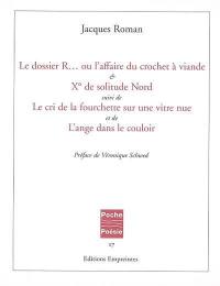 Le dossier R... ou l'affaire du crochet à viande. X° de solitude Nord. Le cri de la fourchette