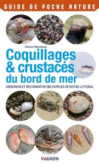 Coquillages & crustacés du bord de mer : observer et reconnaître 50 espèces de notre littoral