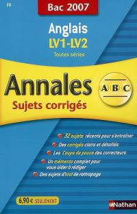 Anglais LV1-LV2 toutes séries : sujets corrigés, bac 2007