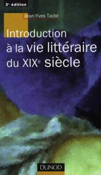 Introduction à la vie littéraire au XIXe siècle