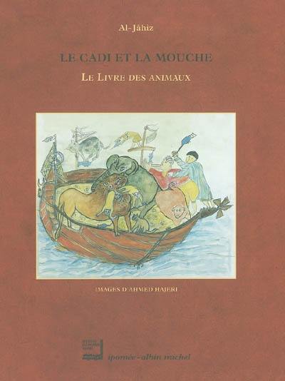 Le cadi et la mouche : le livre des animaux : extraits