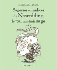 Sagesses et malices de Nasreddine, le fou qui était sage. Vol. 3