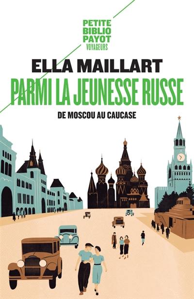 Parmi la jeunesse russe : de Moscou au Caucase