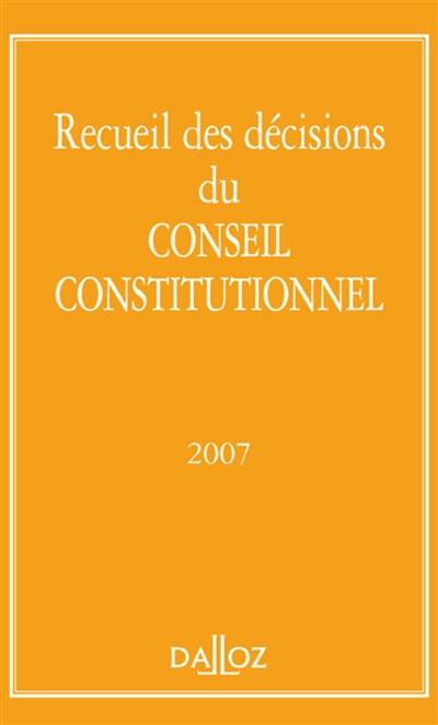 Recueil des décisions du Conseil constitutionnel 2007