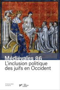 Médiévales, n° 86. L'inclusion politique des Juifs en Occident : appartenir à la cité, faire communauté