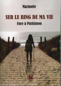 Sur le ring de ma vie : face à Parkinson