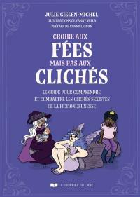 Croire aux fées, pas aux clichés