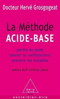 La méthode acide-base : perdre du poids, ralentir le vieillissement, prévenir les maladies