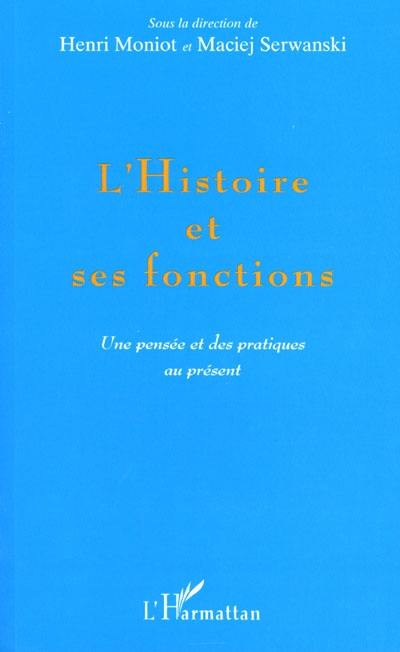 L'histoire et ses fonctions : une pensée et des pratiques au présent