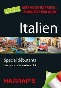 Italien : méthode express en 15 minutes par jour ! : spécial débutants, idéal pour acquérir le niveau B2